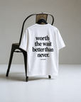 Worth The Wait Oversized T-Shirt – Minimal Typography Graphic Tee (White)